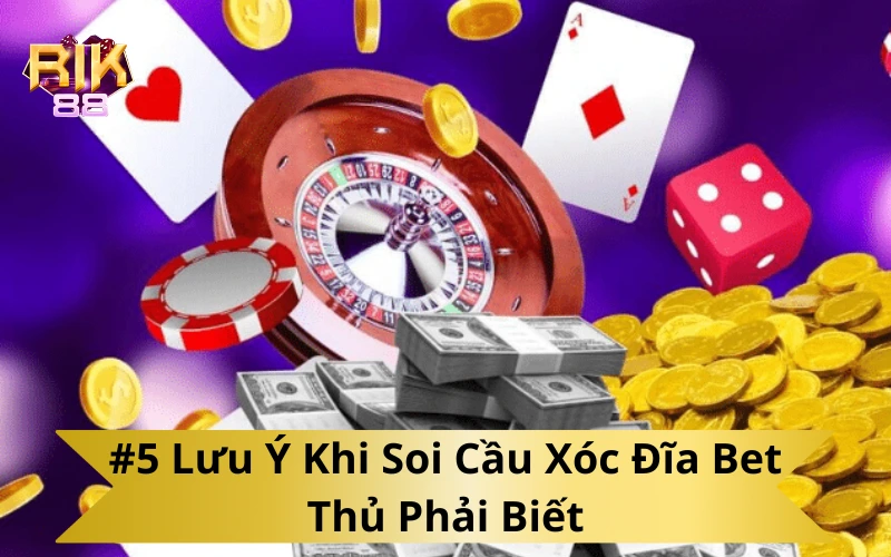 #5 Lưu Ý Khi Soi Cầu Xóc Đĩa Bet Thủ Phải Biết