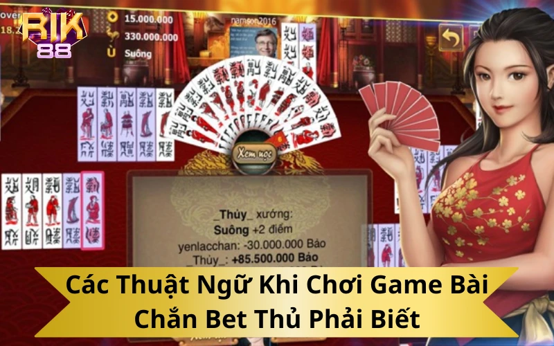 Các Thuật Ngữ Khi Chơi Game Bài Chắn Bet Thủ Phải Biết